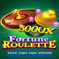 baixar jogos super nintendo